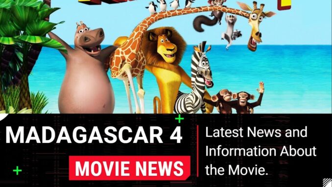 Madagascar 4 Movie Release Date