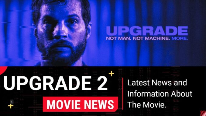 upgrade 2 release date. Upgrade Máquina Asesina 2 fecha de lanzamiento